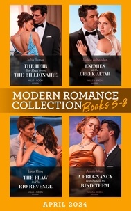 Julia James et Jackie Ashenden - Modern Romance April 2024 Books 5-8 - The Heir She Kept from the Billionaire / Enemies at the Greek Altar / The Flaw in His Rio Revenge / A Pregnancy Bombshell to Bind Them.