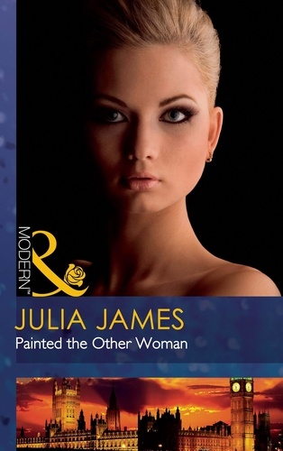 Julia James - Painted The Other Woman.