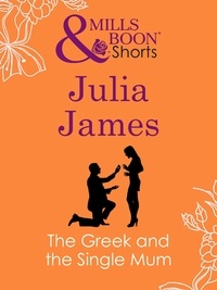 Julia James - The Greek And The Single Mum.