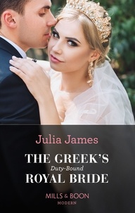 Julia James - The Greek's Duty-Bound Royal Bride.
