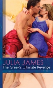 Julia James - The Greek's Ultimate Revenge.