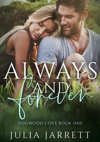  Julia Jarrett - Always and Forever - Dogwood Cove: Steamy Small Town Romance.