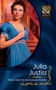 Julia Justiss - From Waif To Gentleman's Wife.