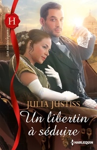 Julia Justiss - Un libertin à séduire.