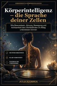 Körperintelligenz – die Sprache deiner Zellen