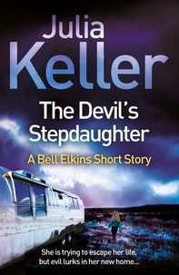 Julia Keller - The Devil's Stepdaughter (A Bell Elkins Novella) - A gripping mystery of small-town America.