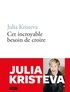 Julia Kristeva - Cet incroyable besoin de croire.