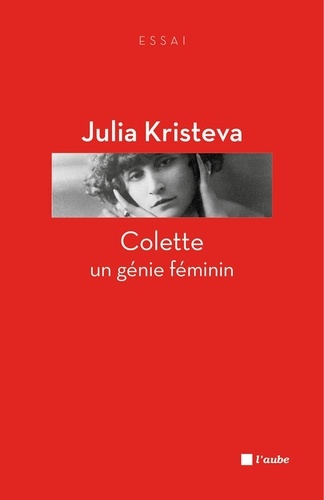 Julia Kristeva - Colette - Un génie féminin.
