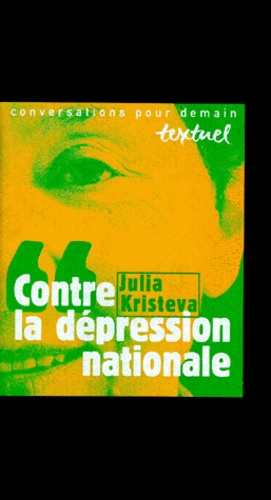 Julia Kristeva - Contre la dépression nationale - Entretien avec Philippe Petit.