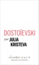 Julia Kristeva - Dostoïevski.