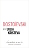 Julia Kristeva - Dostoïevski.