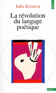Julia Kristeva - La Révolution du langage poétique - L'avant-garde à la fin du xixe siècle, Lautréamont et Mallarmé.