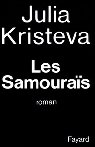 Julia Kristeva - Les Samouraïs.