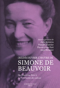 Julia Kristeva et Pascale Fautrier - (Re)découvrir l'oeuvre de Simone de Beauvoir - Du Deuxième Sexe à La Cérémonie des adieux.