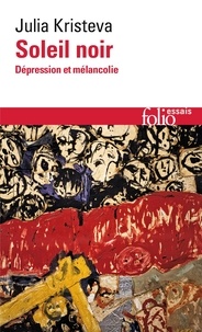 Julia Kristeva - Soleil noir - Dépression et mélancolie.