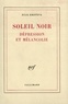 Julia Kristeva - Soleil noir - Dépression et mélancolie.