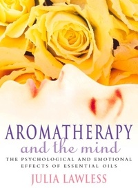 Julia Lawless - Aromatherapy and the Mind.