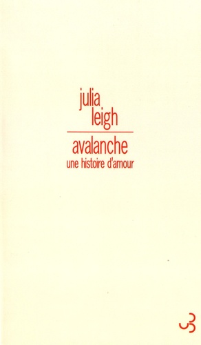 Julia Leigh - Avalanche - Une histoire d'amour.