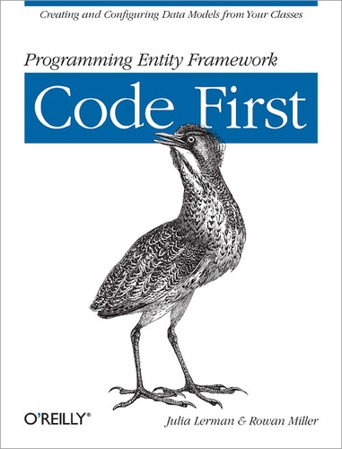 Julia Lerman et Rowan Miller - Programming Entity Framework: Code First.