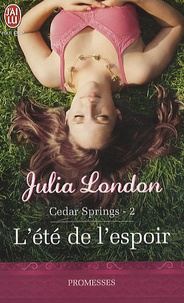 Julia London - Cedar Springs Tome 2 : L'été de l'espoir.