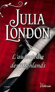 Julia London - Les mariés écossais  : L'audacieuse des Highlands.