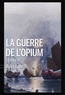 Julia Lovell - La guerre de l'opium - 1839-1842.