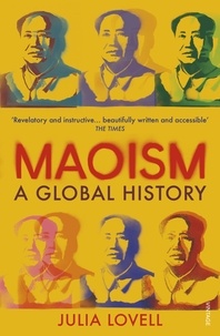 Julia Lovell - Maoism - A Global History.