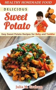  Julia M.Graham - Delicious Sweet Potato - Easy Sweet Potato Recipes for Baby and Toddler.