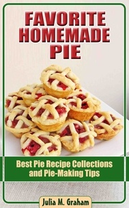  Julia M.Graham - Favorite Homemade Pie - Best Pie Recipe Collections and Pie-Making Tips.