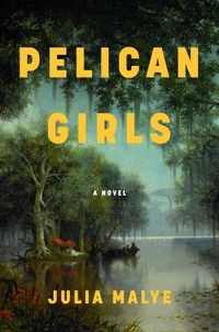 Julia Malye - Pelican Girls - A Novel.