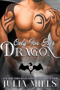  Julia Mills - Only for Her Dragon - Dragon Guard Series, #6.
