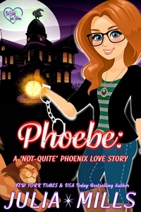  Julia Mills - Phoebe: A 'Not-Quite' Phoenix Love Story - The 'Not-Quite' Love Story Series, #2.