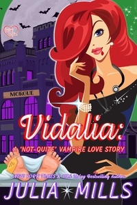  Julia Mills - Vidalia: A 'Not-Quite' Vampire Love Story - The 'Not-Quite' Love Story Series, #1.