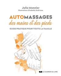 Julia Monnier - Automassages des mains et des pieds - Guide pratique pour toute la famille.