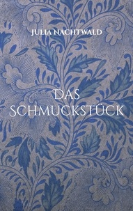 Julia Nachtwald - Das Schmuckstück.