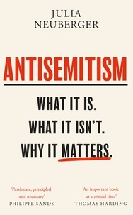 Julia Neuberger - Antisemitism - What It Is. What It Isn't. Why It Matters.