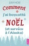 Julia Nole - Comment j'ai boycotté Noël (et survécu à l'Alaska).