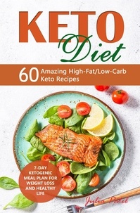  Julia Patel - Keto Diet: 60 Amazing High-Fat/Low-Carb Keto Recipes and 7-Day Ketogenic Meal Plan for Weight Loss and Healthy Life.