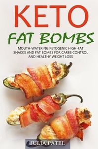  Julia Patel - Keto Fat Bombs: Mouth-Watering Ketogenic High-Fat Snacks and Fat Bombs for Carbs Control and Healthy Weight Loss - Keto, #2.