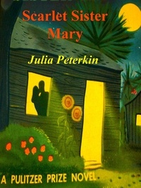 Julia Peterkin - Scarlet Sister Mary.