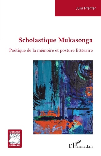 Scholastique Mukasonga. Poétique de la mémoire et posture littéraire