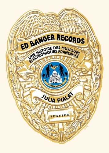 Ed Banger Records, In Party We Trust. Une histoire des musiques électroniques françaises