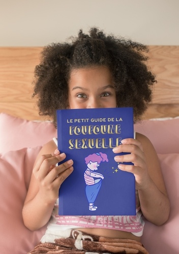 Le petit guide de la foufoune sexuelle. Tome 1. Guide d'éducation sexuelle pour enfants, bienveillant, féministe et inclusif