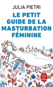Julia Pietri - Le petit Guide de la masturbation féminine.