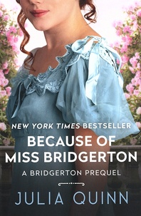 Julia Quinn - Because of Miss Bridgerton - A Bridgerton Prequel.