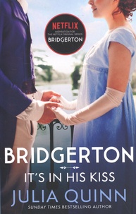 Julia Quinn - Bridgerton Tome 7 : It's In His Kiss.