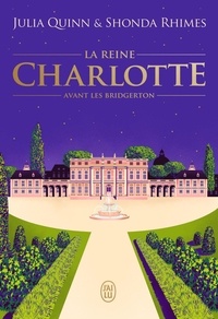 Livres google gratuits télécharger pdf La reine Charlotte  - Avant les Bridgerton (Litterature Francaise)  par Julia Quinn, Shonda Rhimes, Anne Busnel, Emilie Terrao