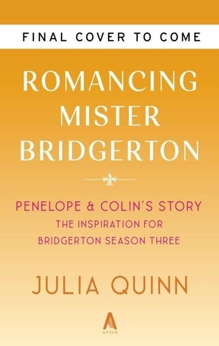 Julia Quinn - Romancing Mister Bridgerton.