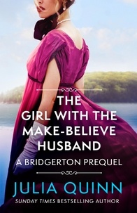 Julia Quinn - The Girl with the Make-Believe Husband - A Bridgerton Prequel.