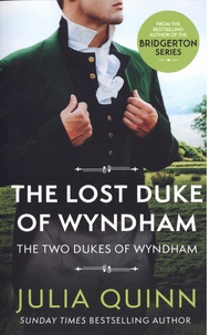 Julia Quinn - The Two Dukes of Wyndham Tome 1 : The Lost Duke of Wyndham.